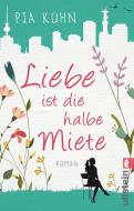 Liebe ist die halbe Miete di Pia Kühn edito da Ullstein Taschenbuchvlg.
