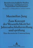 Zum Konzept der Wesentlichkeit bei Jahresabschlußerstellung und -prüfung di Maximilian Jung edito da Lang, Peter GmbH