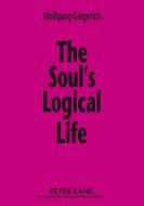The Soul's Logical Life di Wolfgang Giegerich edito da Lang, Peter GmbH