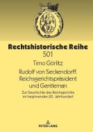 Rudolf von Seckendorff. Reichsgerichtspräsident und Gentleman di Timo Görlitz edito da Peter Lang