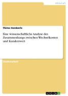 Eine wissenschaftliche Analyse des Zusammenhangs zwischen Wechselkosten und Kundenwert di Thimo Hemberle edito da GRIN Publishing