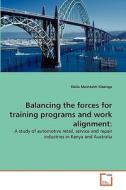Balancing the forces for training programs and work alignment: di Kisilu Mashtakh Kitainge edito da VDM Verlag