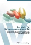 Der Markt für Nahrungsergänzungsmittel di Marcus Haag edito da AV Akademikerverlag