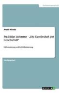 Zu: Niklas Luhmann - "Die Gesellschaft der Gesellschaft" di André Kloska edito da GRIN Verlag