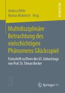 Multidisziplinäre Betrachtung des vielschichtigen Phänomens Glücksspiel edito da Springer-Verlag GmbH