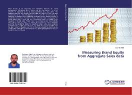 Measuring Brand Equity from Aggregate Sales data di Sudhir Voleti edito da LAP Lambert Academic Publishing