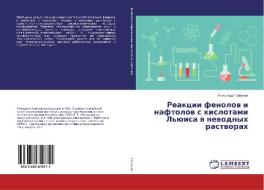 Reakcii fenolow i naftolow s kislotami L'üisa w newodnyh rastworah di Alexandr Golounin edito da LAP LAMBERT Academic Publishing