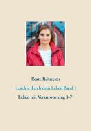 Leuchte durch dein Leben Band 1 di Beate Reinecker edito da Books on Demand