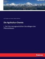 Die Agrikultur-Chemie di Carl Theodor von Gohren, Robert Hoffmann edito da hansebooks