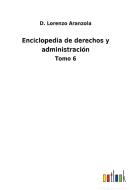 Enciclopedia de derechos y administración di D. Lorenzo Aranzola edito da Outlook Verlag