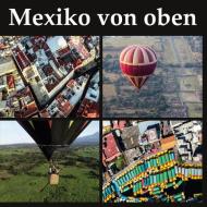 Mexiko von oben di Gunnar Lentz edito da Books on Demand