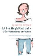 Ich bin Single! Und du? - Für Vergebene verboten di Jennifer Petsch edito da Books on Demand