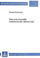 Vers une nouvelle culture social-démocrate di Daniele Ruthmann edito da Lang, Peter GmbH