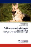 Rabies seroepidemiology & comparative       immunoprophylaxis in dogs di Uzma Farid Durrani, Sagar Mal Goyal, Asim Khalid Mahmood edito da LAP Lambert Academic Publishing