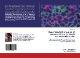 Hyperspectral imaging of nanoparticle and single molecule detection di Kyuwan Lee edito da LAP Lambert Academic Publishing