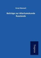 Beitrage Zur Altertumskunde Russlands di Ernst Bonnell edito da Trapeza