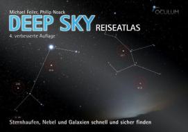 Deep Sky Reiseatlas di Michael Feiler, Philipp Noach edito da Oculum-Verlag