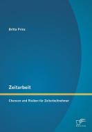 Zeitarbeit: Chancen und Risiken für Zeitarbeitnehmer di Britta Prinz edito da Diplomica Verlag