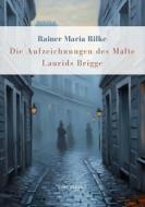 Rainer Maria Rilke: Die Aufzeichnungen des Malte Laurids Brigge. Vollständige Neuausgabe di Rainer Maria Rilke edito da LIWI Literatur- und Wissenschaftsverlag