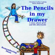 The Pencils in My Drawer di Christian-Lothar Ludwig edito da Christian-Lothar Ludwig