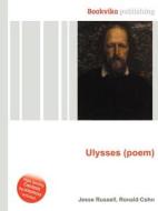 Ulysses (poem) di Jesse Russell, Ronald Cohn edito da Book On Demand Ltd.