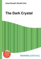 The Dark Crystal di Jesse Russell, Ronald Cohn edito da Book On Demand Ltd.