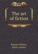 The Art Of Fiction di Besant Walter, Henry James edito da Book On Demand Ltd.