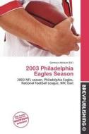 2003 Philadelphia Eagles Season edito da Brev Publishing
