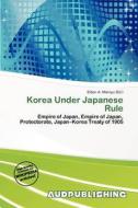 Korea Under Japanese Rule edito da Aud Publishing