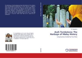 Aceh Tombstone: The Heritage of Malay History di Suprayitno edito da LAP Lambert Academic Publishing