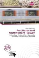 Port Huron And Northwestern Railway edito da Duct Publishing