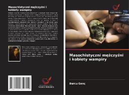 Masochistyczni mezczyzni i kobiety wampiry di Burcu Genç edito da Wydawnictwo Nasza Wiedza