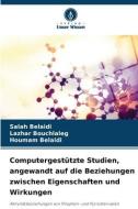 Computergestützte Studien, angewandt auf die Beziehungen zwischen Eigenschaften und Wirkungen di Salah Belaidi, Lazhar Bouchlaleg, Houmam Belaidi edito da Verlag Unser Wissen