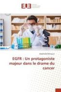 EGFR : Un protagoniste majeur dans le drame du cancer di Abdelhafid Mimouni edito da Éditions universitaires européennes