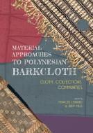 Material Approaches To Polynesian Barkcloth edito da Sidestone Press