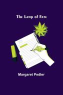 The Lamp of Fate di Margaret Pedler edito da Alpha Editions