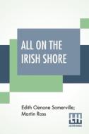 All On The Irish Shore di Edith Oenone Somerville, Martin Ross edito da Lector House