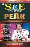 See You At The Peak di Tarun Engineer edito da Pharos Books