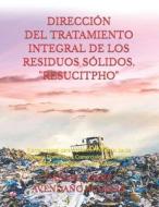 DIRECCION DEL TRATAMIENTO INTEGRAL DE LOS RESIDUOS SOLIDOS. "RESUCITPHO" di AVENDANO AGUIRRE. GABRIEL JAIME AVENDANO AGUIRRE. edito da Independently Published