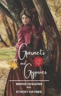 Garnets And Gypsies di Higgins Marie Higgins, Haynes Stacey Haynes edito da Independently Published