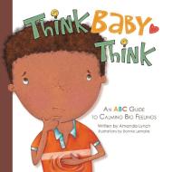 Think, Baby, Think di Amanda Lynch edito da Rethinking Resiliency LLC