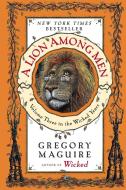 Lion Among Men, A di Gregory Maguire edito da William Morrow Paperbacks