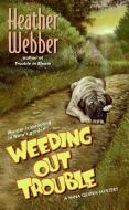 Weeding Out Trouble di Heather S. Webber edito da Harpercollins Publishers Inc