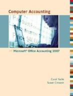 Computer Accounting With Microsoft Office Accounting 2007 di Susan Crosson, Carol Yacht edito da Mcgraw-hill Education - Europe