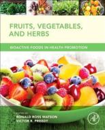 Fruits, Vegetables, and Herbs: Bioactive Foods in Health Promotion di Ronald Watson edito da ACADEMIC PR INC