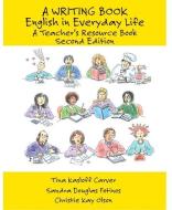 A Writing Book: English in Everyday Life, A Teacher's Resource Book di Tina Kasloff Carver, Sandras Douglas Fotinos, Christie Kay Olson edito da Pearson Education (US)