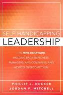 Self-handicapping Leadership di Phillip J. Decker, Jordan Paul Mitchell edito da Pearson Education (us)