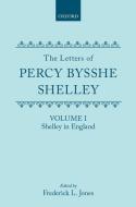 The Letters of Percy Bysshe Shelley: Volume I: Shelley in England di Percy Bysshe Shelley edito da OXFORD UNIV PR