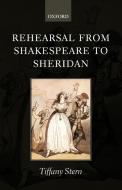 Rehearsal from Shakespeare to Sheridan di Tiffany Stern edito da OUP Oxford
