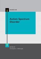 Autism Spectrum Disorder di Christopher Mcdougle edito da OUP USA